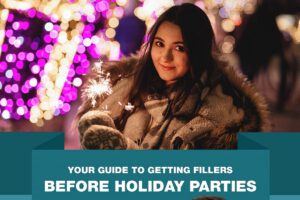 Your Guide to Getting Fillers before Holiday Parties [Infographic]