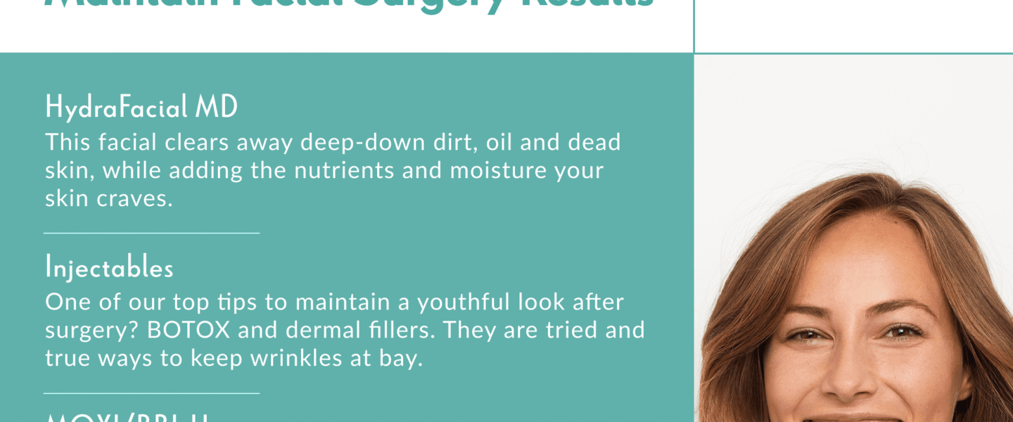 Our Most Common Treatments to Maintain Facial Surgery Results
