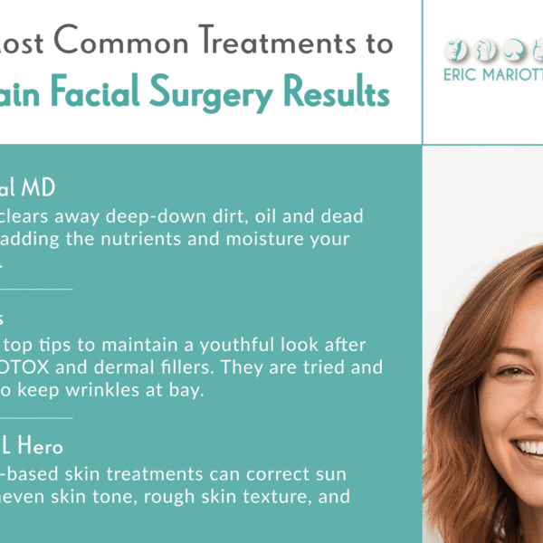 Our Most Common Treatments to Maintain Facial Surgery Results