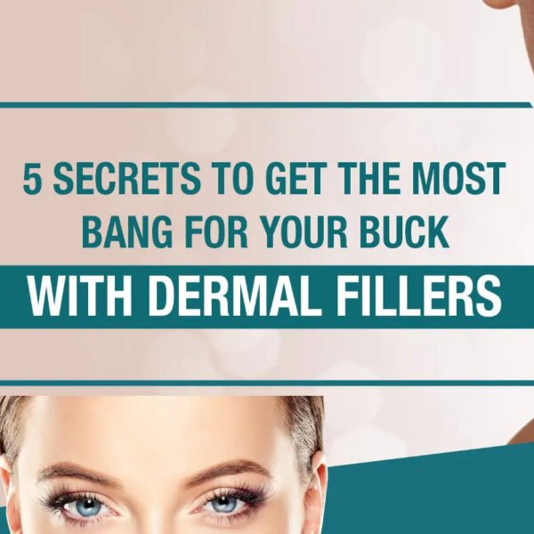 5 Secrets to Get the Most Bang for Your Buck with Dermal Fillers [Infographic]